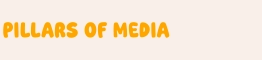 PILLARS OF MEDIA